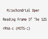 Mitochondrial Open Reading Frame Of The 12S rRNA-c (MOTS-c)